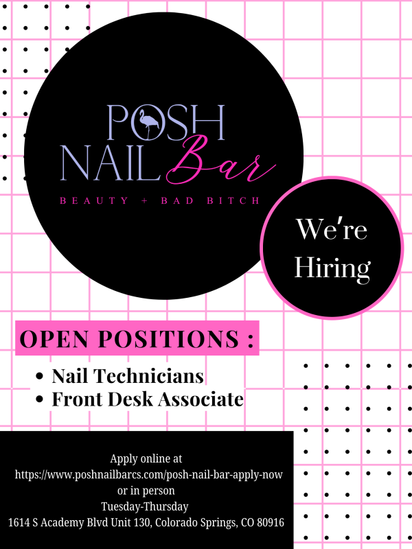 We’re Hiring open positions : Nail Technicians Front Desk Associate Apply online at https://www.poshnailbarcs.com/posh-nail-bar-apply-now or in person Tuesday-Thursday 1614 S Academy Blvd Unit 130, Colorado Springs, CO 80916